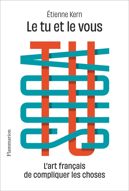 Couverture ebook de Le tu et le vous. L'art français de compliquer les choses, de Etienne Kern