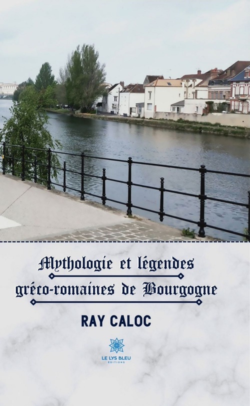 Couverture ebook de Mythologie et légendes gréco-romaines de Bourgogne, de Ray Caloc