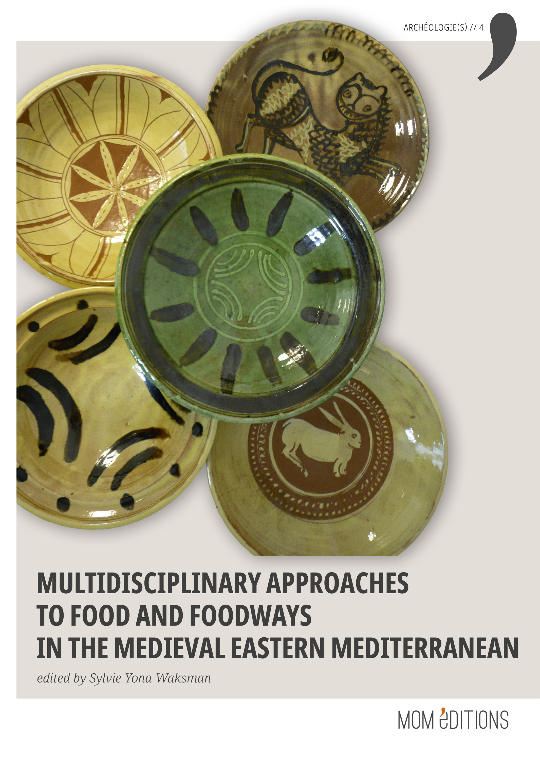 Couverture ebook de Multidisciplinary approaches to food and foodways in the medieval Eastern Mediterranean, de Sylvie Yona Waksman