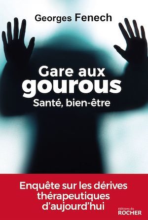 ebook cover of Gare aux gourous - Santé, bien-être, by Georges Fenech