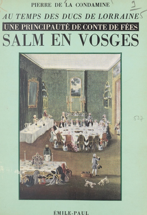 Couverture ebook de Au temps des ducs de Lorraine, une principauté de conte de fées : Salm-en-Vosges, de Pierre De La Condamine