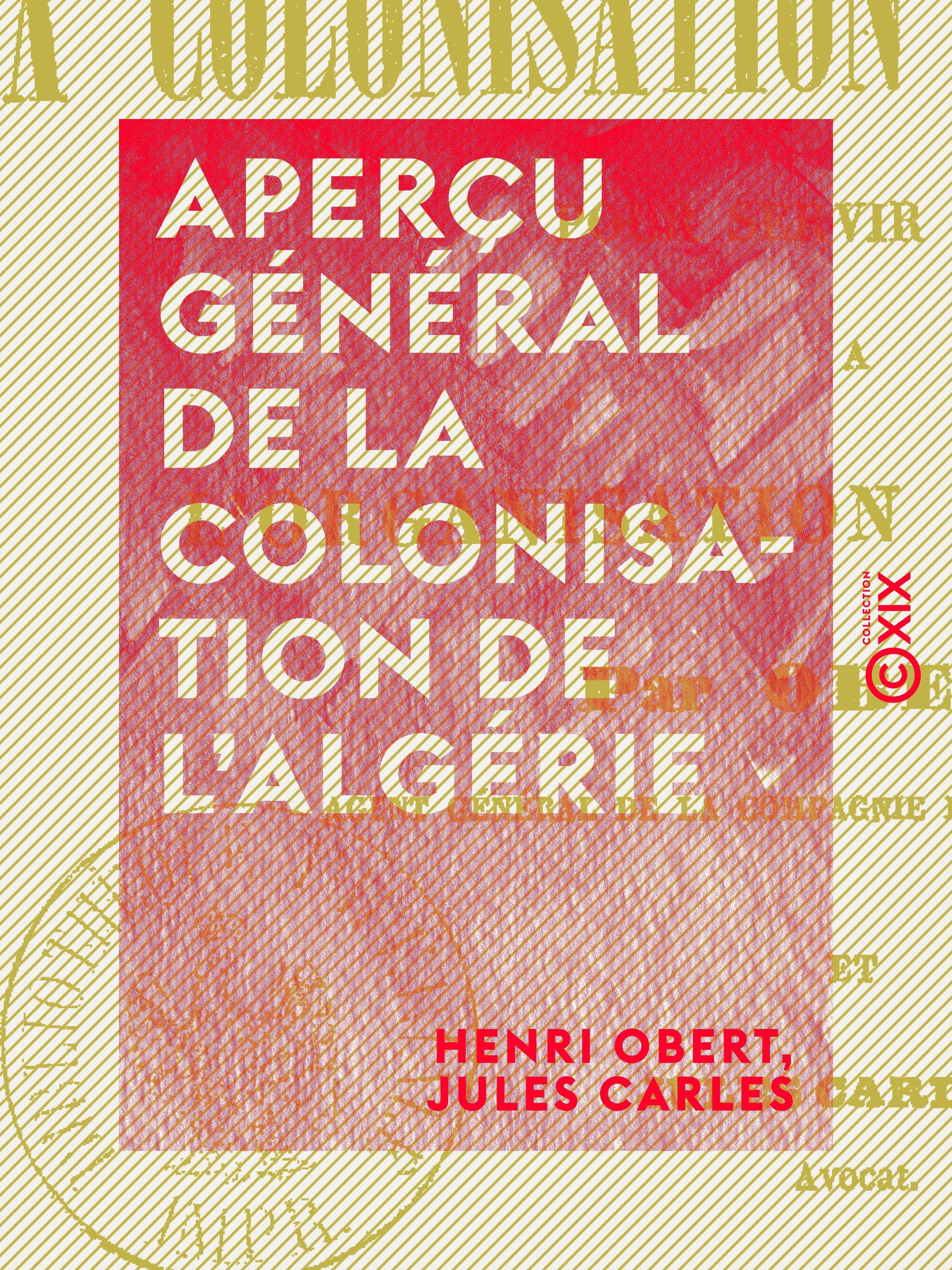 Couverture ebook de Aperçu général de la colonisation de l'Algérie - Pour servir de base à l'organisation du travail, de Henri Obert, Jules Carles