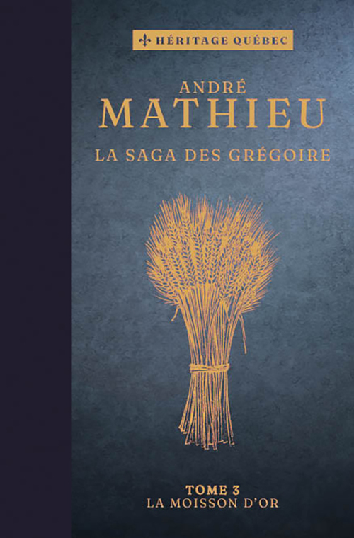 ebook cover of La saga des Grégoire Tome 3 : La moisson d´or, by André Mathieu