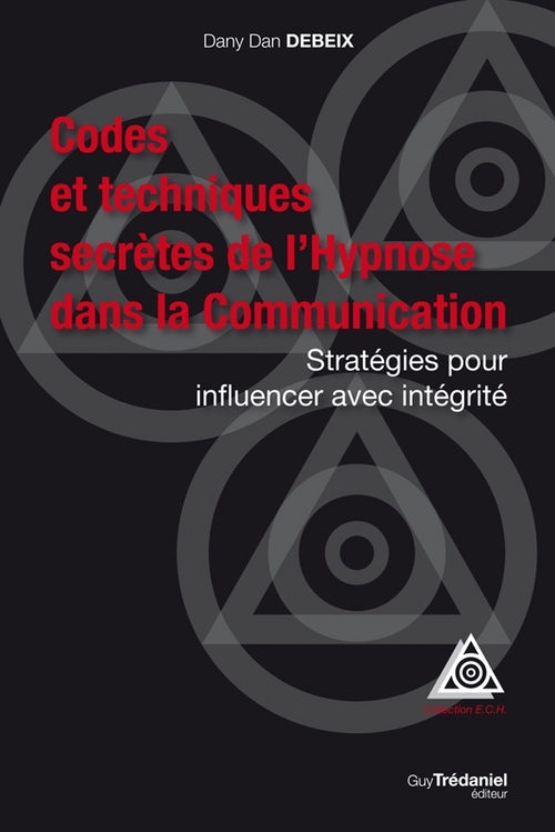 ebook cover of Codes et techniques secrètes de l'Hypnose dans la Communication - Stratégies pour influencer avec in, by Dany Dan Debeix
