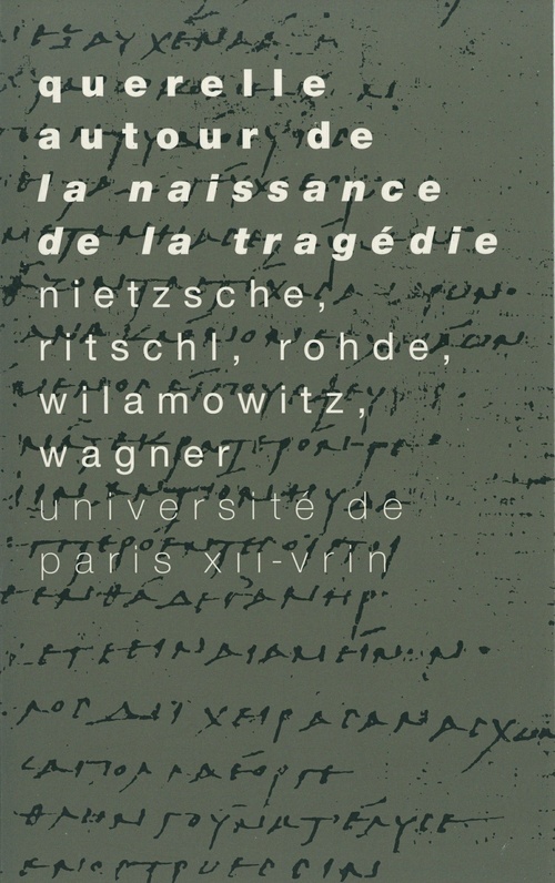 ebook cover of Querelle autour de « La Naissance de la tragédie », by Friedrich Nietzsche, Friedrich Ritschl, Erwin Rohde, Ulrich von Wilamowitz-Möllendorff, Richard Wagner, Cosima Wagner