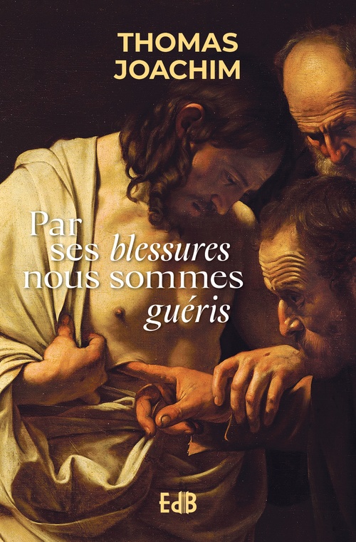 ebook cover of Par ses blessures nous sommes guéris, by Thomas Joachim