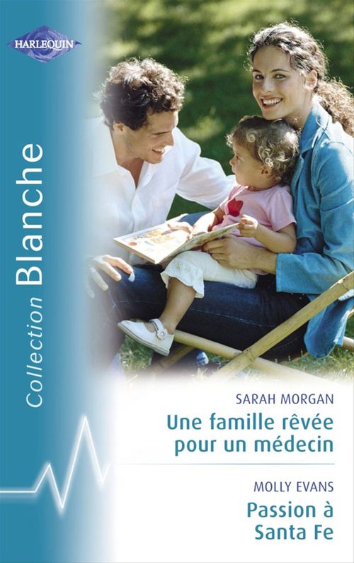 ebook cover of Une famille rêvée pour un médecin - Passion à Santa Fe (Harlequin Blanche), by Molly Evans, Sarah Morgan
