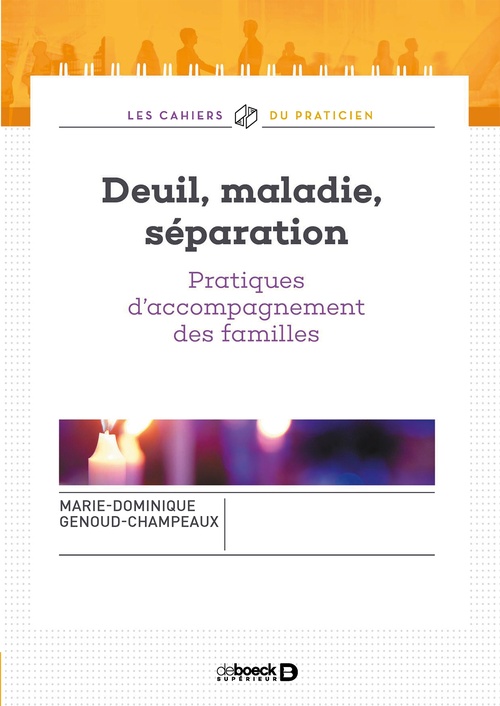 ebook cover of Deuil, maladie, séparation : Pratiques d'accompagnement des familles, by Marie-Dominique Genoud-Champeaux