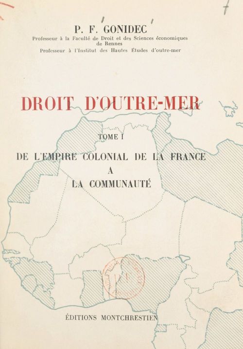 Couverture ebook de Droit d'Outre-mer (1). De l'empire colonial de la France à la Communauté, de Pierre Francois Gonidec