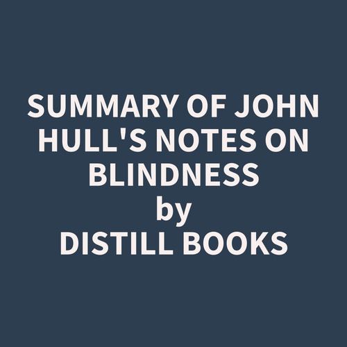 audiobook cover of Summary of John Hull's Notes on Blindness, by Distill Books