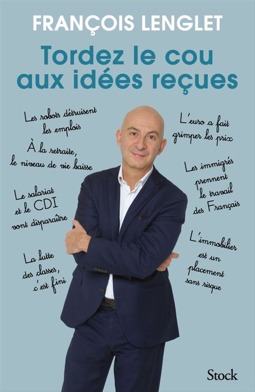 Couverture ebook de Tordez le cou aux idées reçues, de François Lenglet