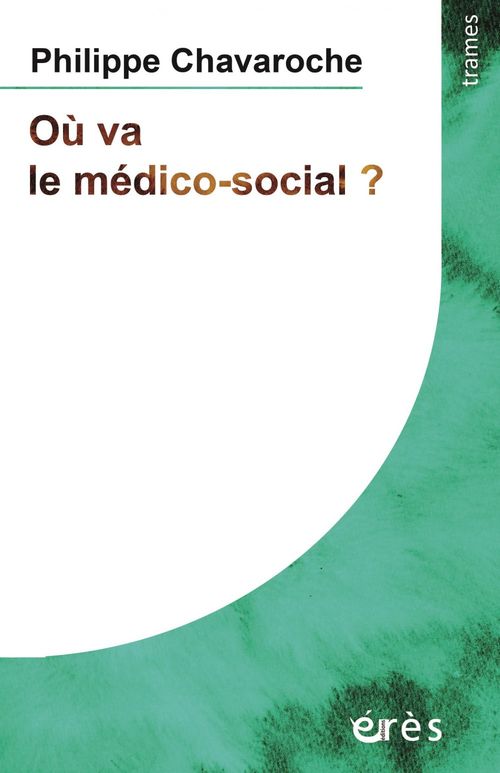 ebook cover of Où va le médico-social ?, by Philippe CHAVAROCHE