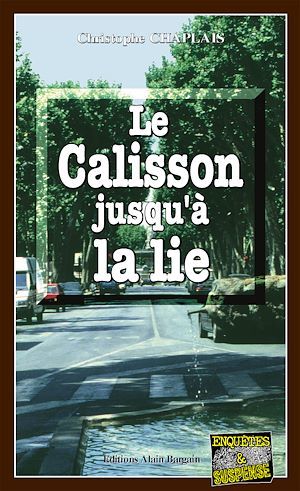 Couverture ebook de Le Calisson jusqu'à la lie, de Christophe Chaplais