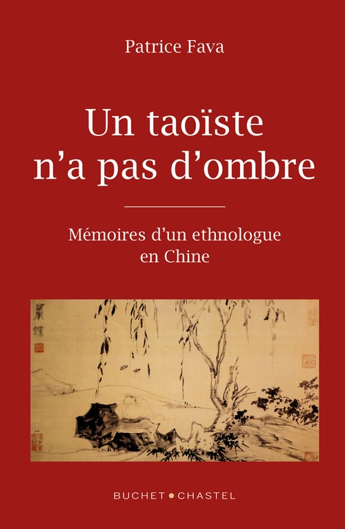 Couverture ebook de Un taoïste n'a pas d'ombre. Mémoires d'un ethnologue en Chine, de Patrice Fava