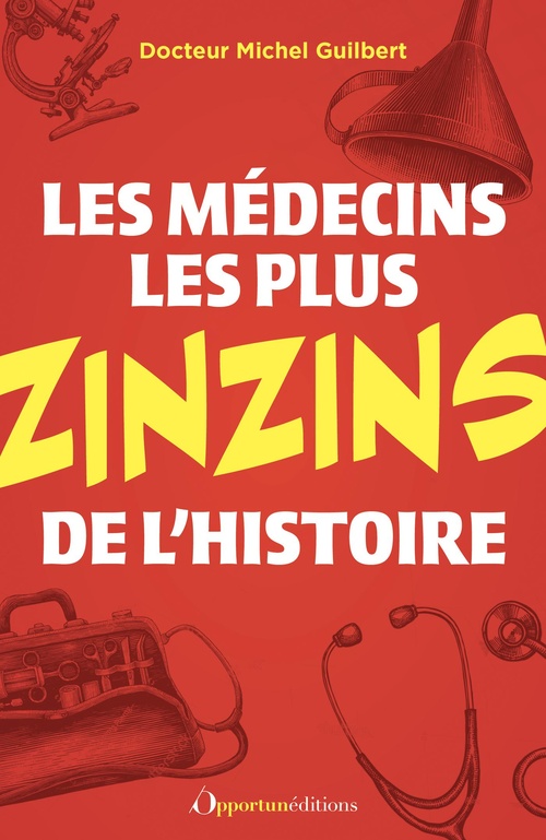ebook cover of Les médecins les plus zinzins de l'Histoire, by Michel Guilbert