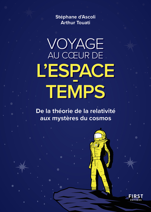 ebook cover of Voyage au coeur de l'espace-temps - De la théorie de la relativité aux mystères du cosmos - De la théorie de la relativité aux mystè, by Stéphane d' Ascoli, Arthur Touati