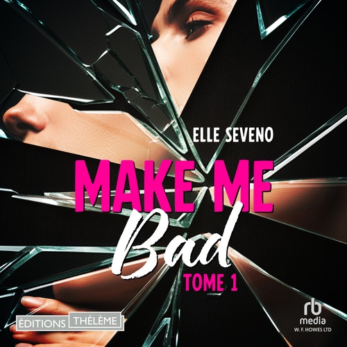 audiobook cover of Make me bad - Tome 01, by Elle Seveno