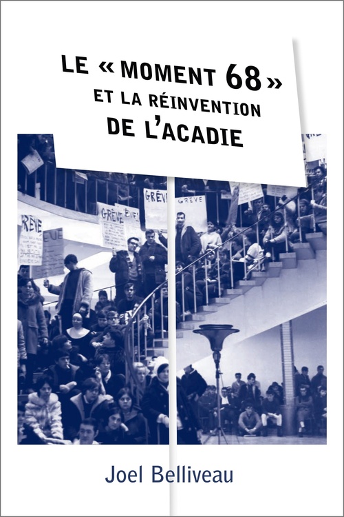 Couverture ebook de Le « moment 68 » et la réinvention de l´Acadie, de Joel Belliveau