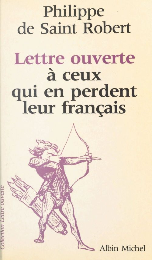 ebook cover of Lettre ouverte à ceux qui en perdent leur français, by Philippe De Saint Robert