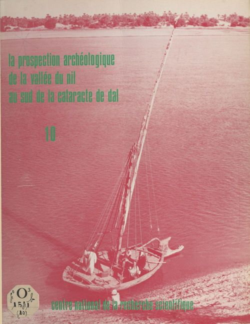 Couverture ebook de La prospection archéologique de la vallée du Nil au sud de la cataracte de Dal (10) : Le district de Koyekka, rive droite , les districts de Morka et de Hamid, rive gauche, l'île de Nilwatti, de Andre Vila