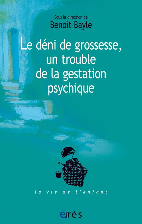 ebook cover of Le déni de grossesse, un trouble de la gestation psychique, by Benoît Bayle