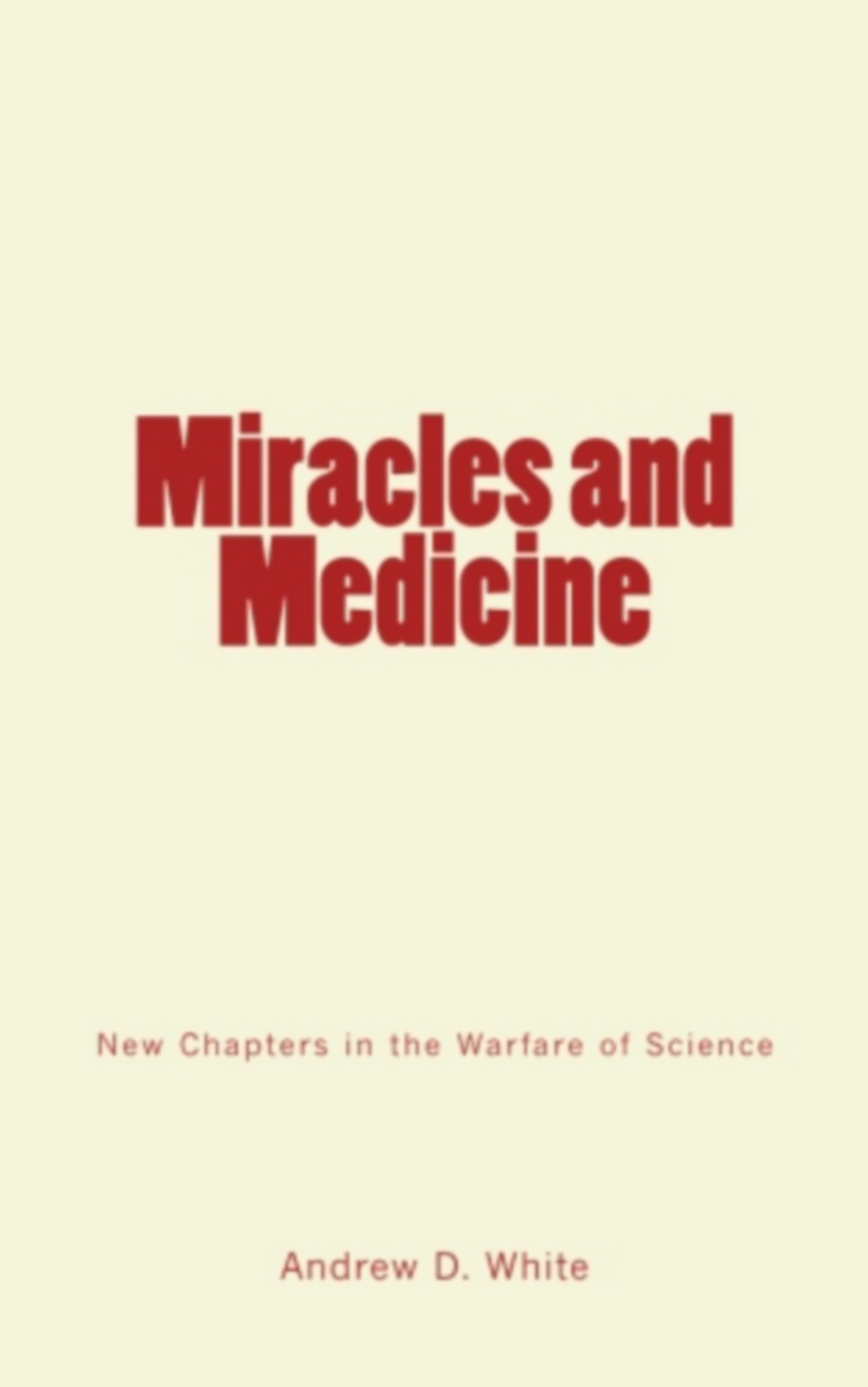 Couverture ebook de Miracles and Medicine, de Andrew D. White