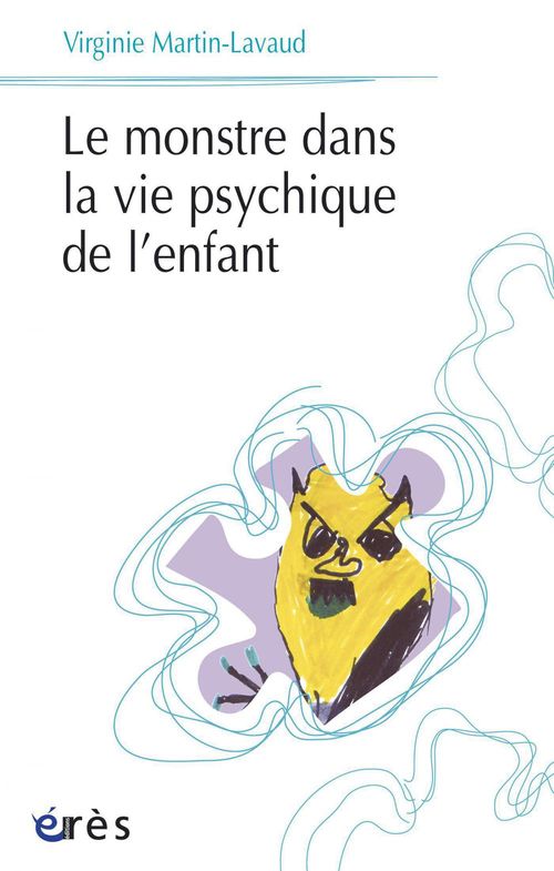 Couverture ebook de Le Monstre dans la vie psychique de l'enfant, de Virginie Martin-lavaud