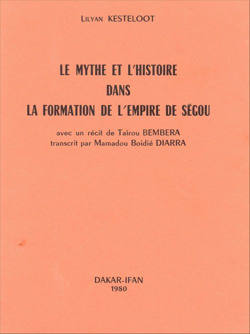 Couverture ebook de Le mythe et l'histoire dans la formation de l'empire de Ségou, de Lilyan Kesteloot