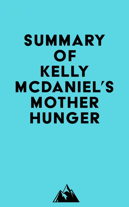 Couverture ebook de Summary of Kelly McDaniel's Mother Hunger, de Everest Media