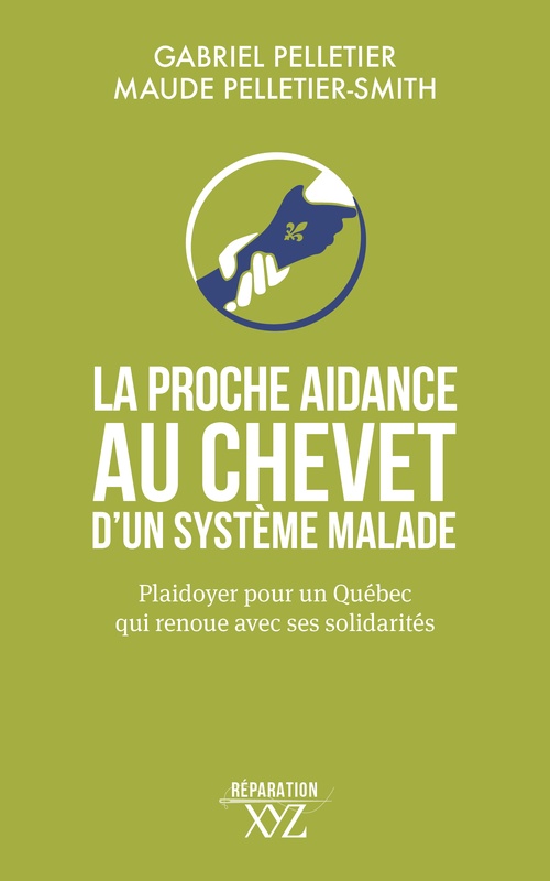 Couverture ebook de La proche aidance au chevet d´un système malade, de Gabriel Pelletier, Maude Pelletier-Smith
