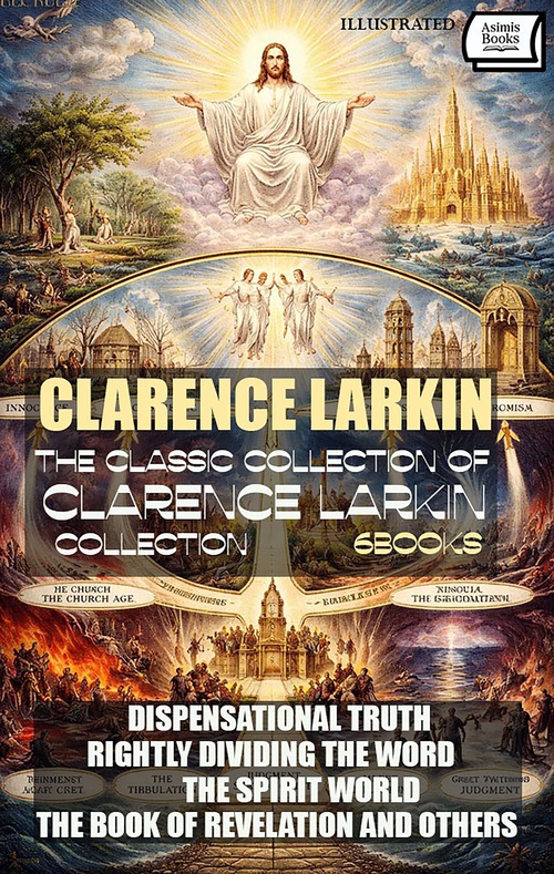 Couverture ebook de The Classic Collection of Clarence Larkin Collection (6 Books). Illustrated, de Clarence Larkin