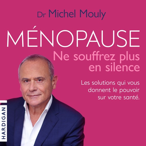 audiobook cover of Ménopause, ne souffrez plus en silence !, by Michel Mouly