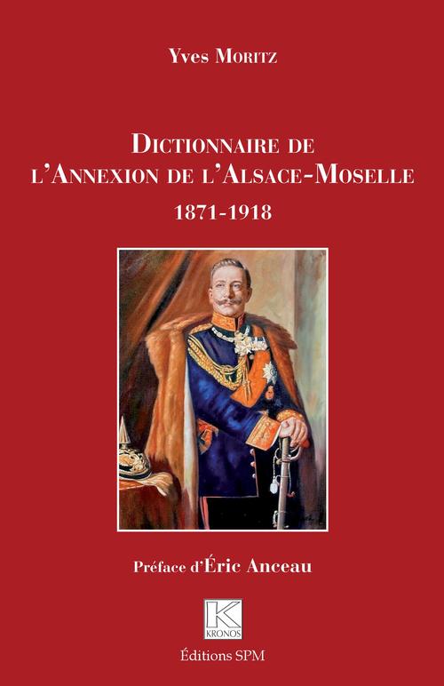 Couverture ebook de Dictionnaire de l'Annexion de l'Alsace-Moselle, de Yves Moritz