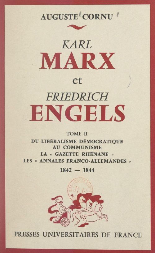 ebook cover of Karl Marx et Friedrich Engels, leur vie, leur oeuvre (2). Du libéralisme démocratique au communisme, by Auguste Cornu
