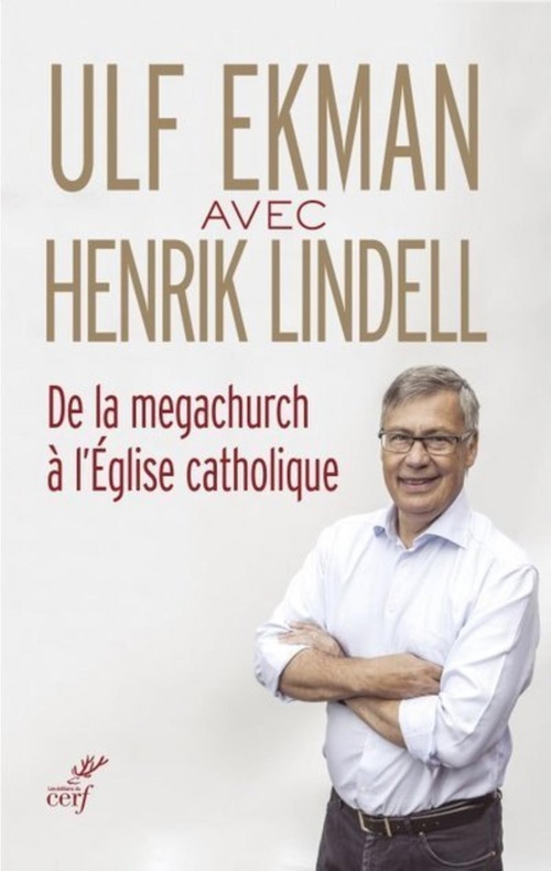 Couverture ebook de DE LA MEGACHURCH À L'ÉGLISE CATHOLIQUE, de Ulf Ekman, Henrik Lindell