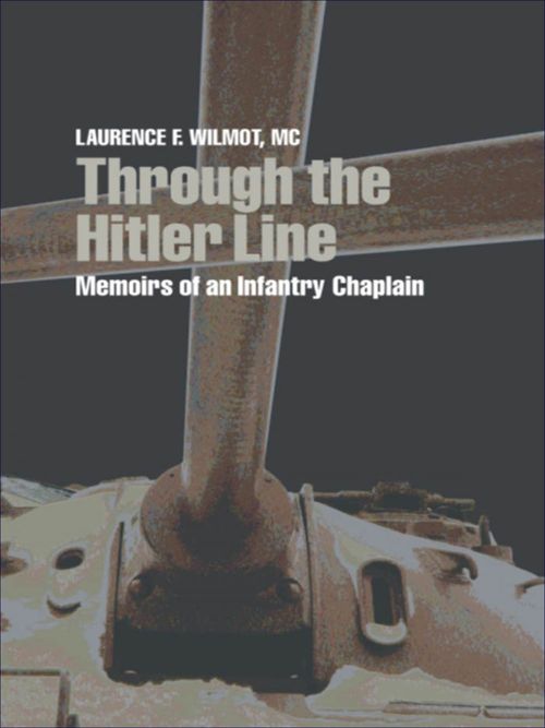 ebook cover of Through the Hitler Line, by Laurence F. Wilmot