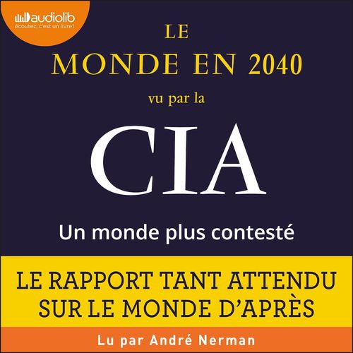 audiobook cover of Le monde en 2040 vu par la CIA et le Conseil national du renseignement : un monde plus contesté, by National Intelligence Council