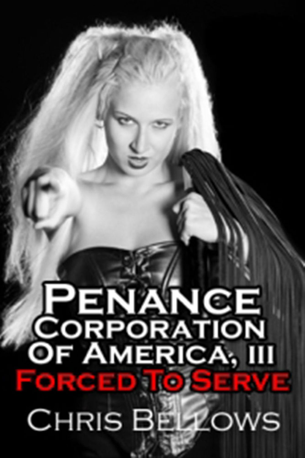 Couverture ebook de Penance Corporation of America III: Forced To Serve, de Chris Bellows