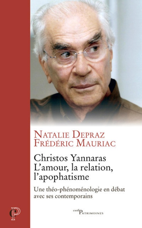 Couverture ebook de CHRISTOS YANNARAS, L'AMOUR, LA RELATION, L'APOPHATISME - UNE THEO-PHENOMENOLOGIE EN DEBAT, de Natalie Depraz, Frédéric Mauriac