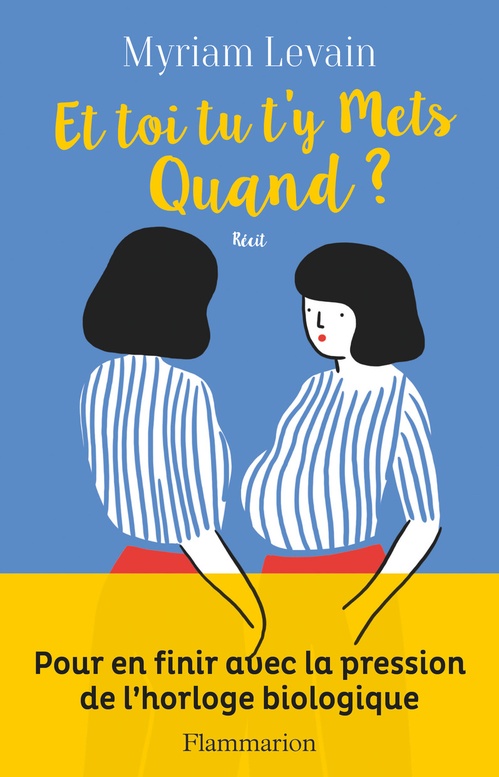 Couverture ebook de Et toi tu t'y mets quand ? Pour en finir avec la pression de l'horloge biologique, de Myriam Levain