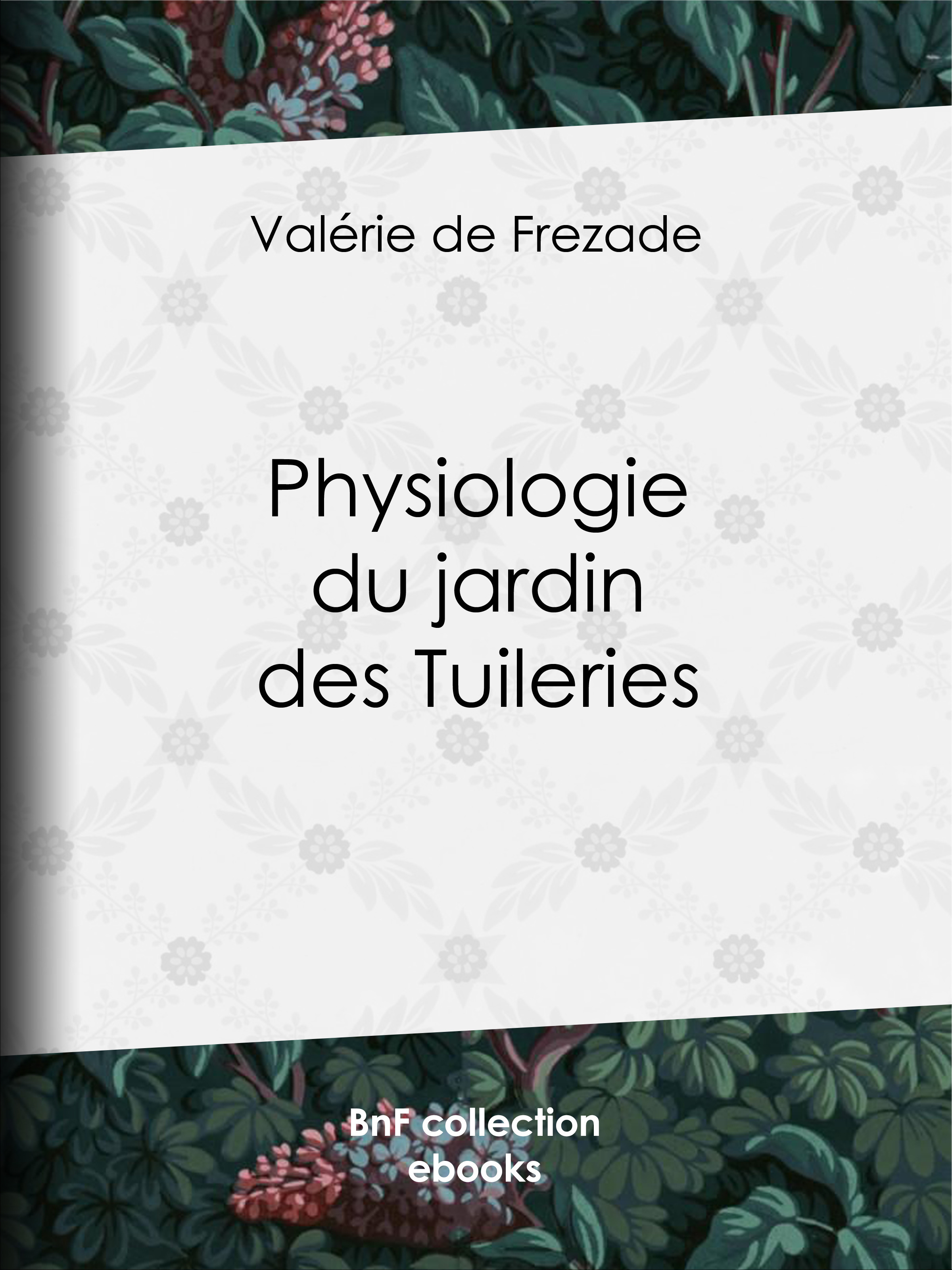 ebook cover of Physiologie du jardin des Tuileries, by Henri Desire Porret, Valerie De Frezade