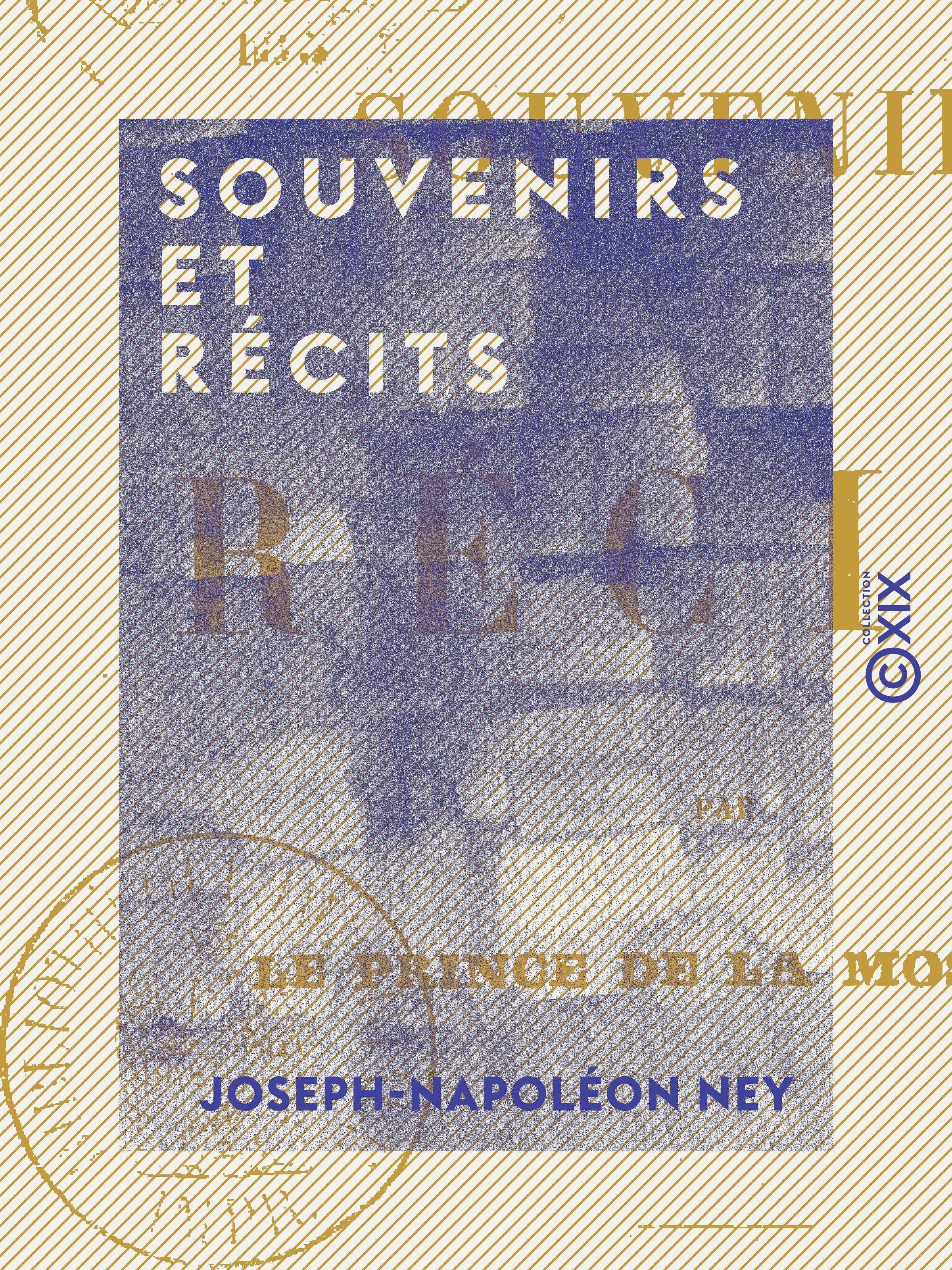 ebook cover of Souvenirs et Récits - Par le prince de la Moskowa, by Joseph-Napoleon Ney