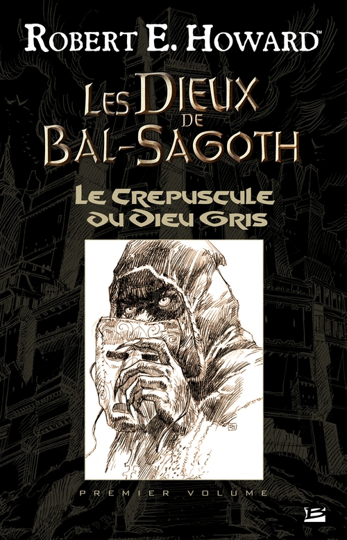 ebook cover of Les Dieux de Bal-Sagoth, T1 : Le Crépuscule du Dieu gris, by Robert e. Howard