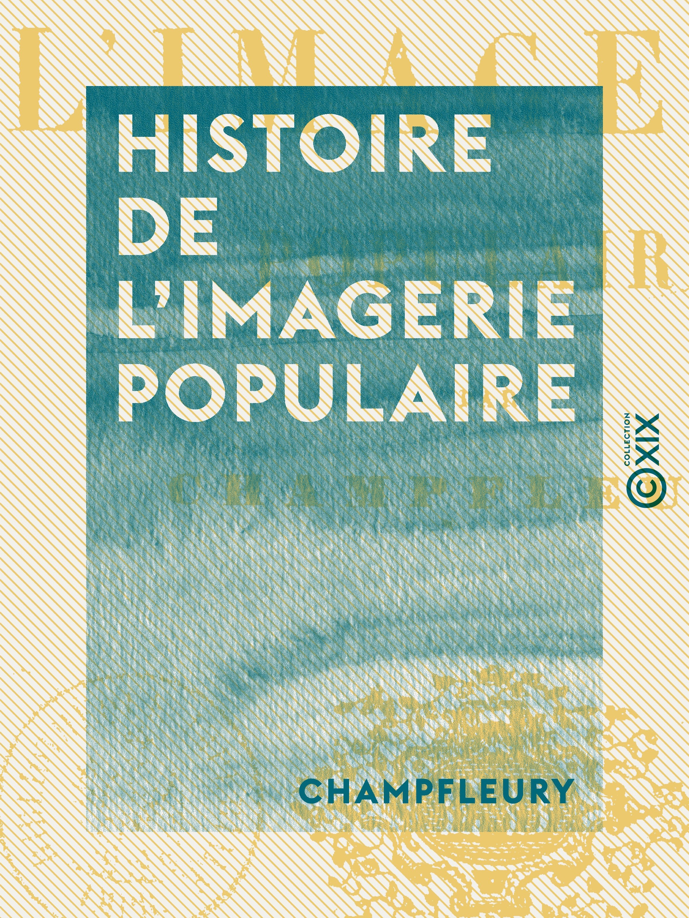 Couverture ebook de Histoire de l'imagerie populaire, de Champfleury