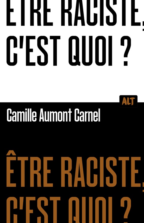 ebook cover of Être raciste, c'est quoi? Collection ALT, by Camille Aumont Carnel