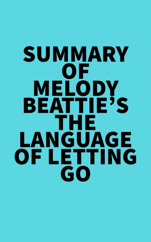 Couverture ebook de Summary of Melody Beattie's The Language of Letting Go, de Everest Media