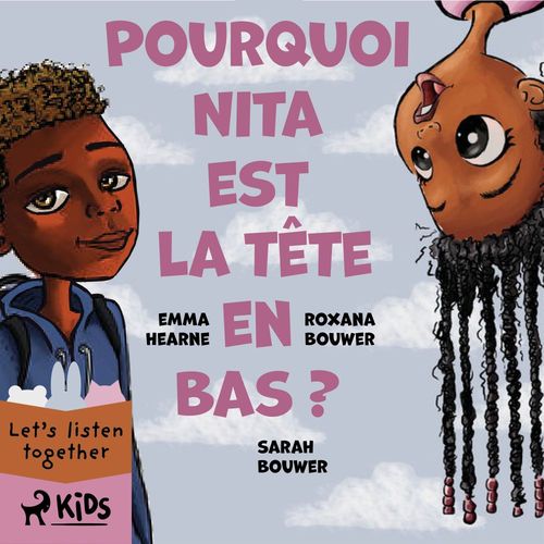 audiobook cover of Pourquoi Nita est la tête en bas ?, by Emma Hearne, Roxana Bouwer, Sarah Bouwer