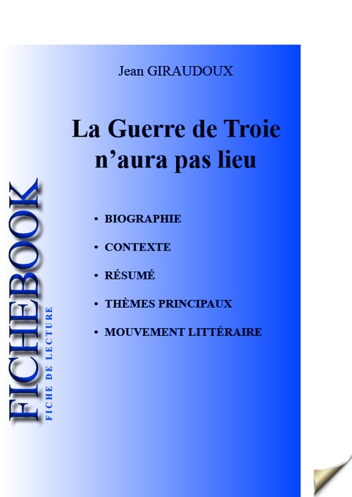 Couverture ebook de Fiche de lecture La Guerre de Troie n'aura pas lieu  (biographie, résumé complet, analyse détaillée), de Jean Giraudoux