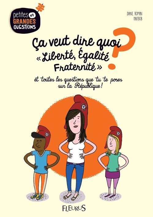 Couverture ebook de Ça veut dire quoi, Liberté, Égalité, Fraternité ?, de Halfbob, Diane Roman