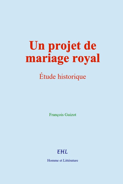 Couverture ebook de Un projet de mariage royal, de Francois Guizot